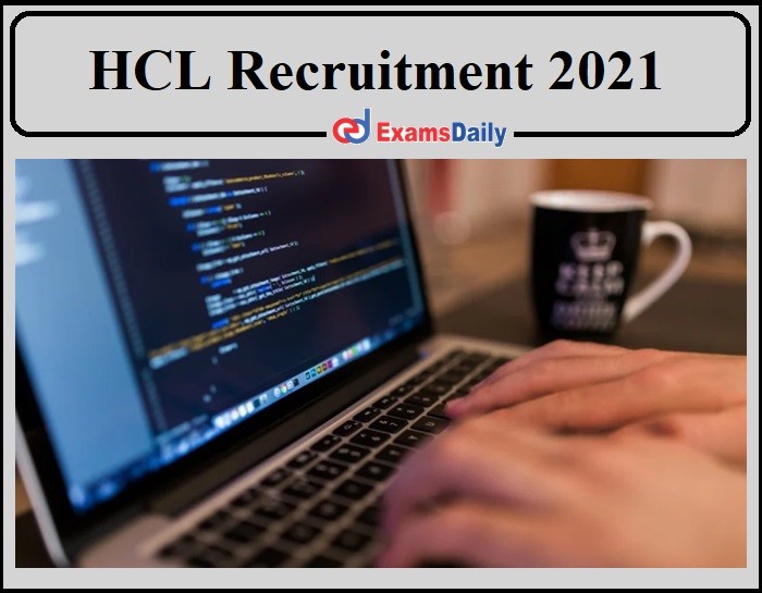HCL Recruitment 2021 Released- Apply Online!!!