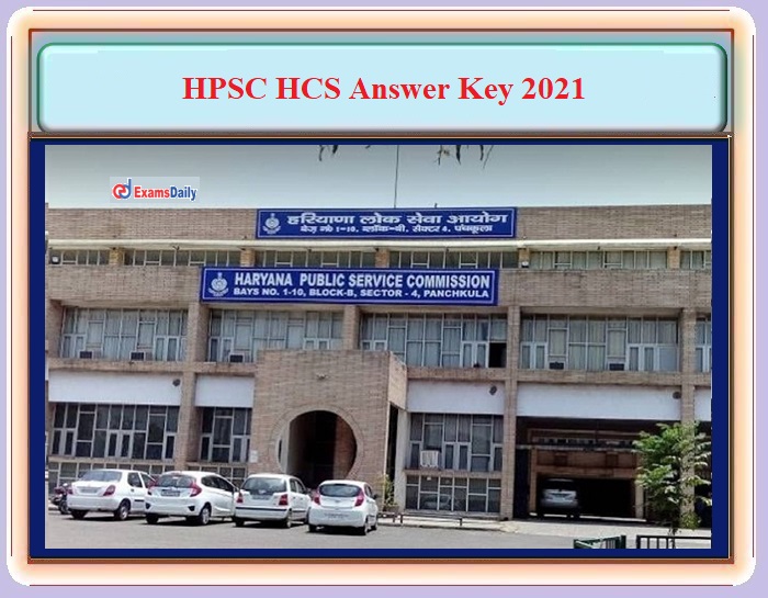 HPSC HCS Answer Key 2021 – Download Prelims Cut Off Marks and Details here!!!