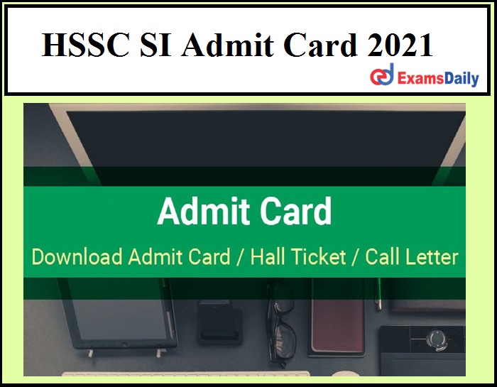 HSSC SI Admit Card 2021