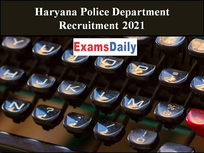 Haryana Police Department Recruitment 2021