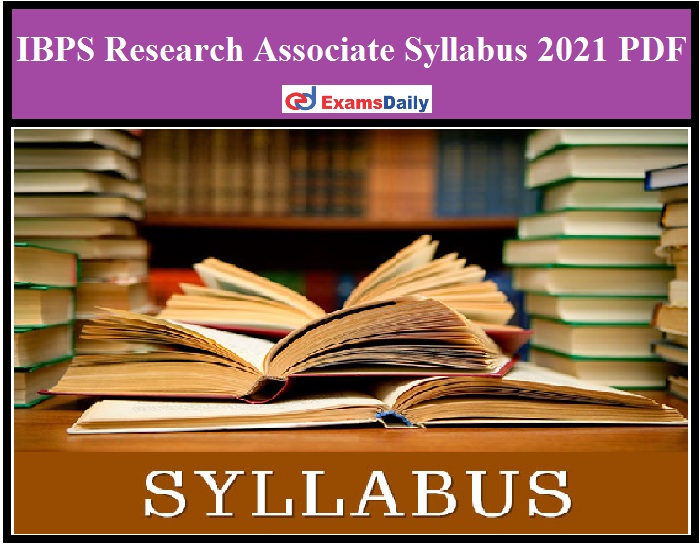 IBPS Research Associate Syllabus 2021 PDF – Download Written Exam Pattern for Faculty Research Associate & Hindi Officer!!!