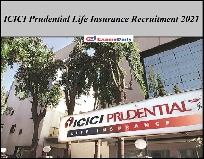 ICICI Prudential Life Insurance Recruitment 2021