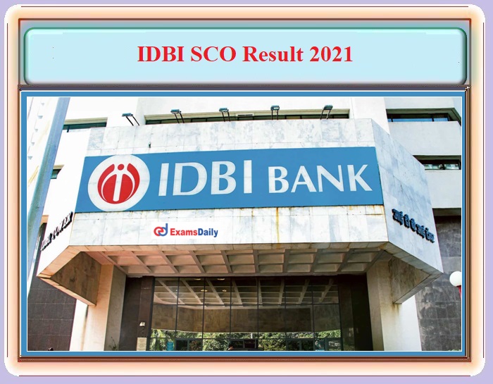 IDBI Bank SCO Result 2021 OUT – For Specialist Cadre Officer Post - Download Notice PDF Here!!!