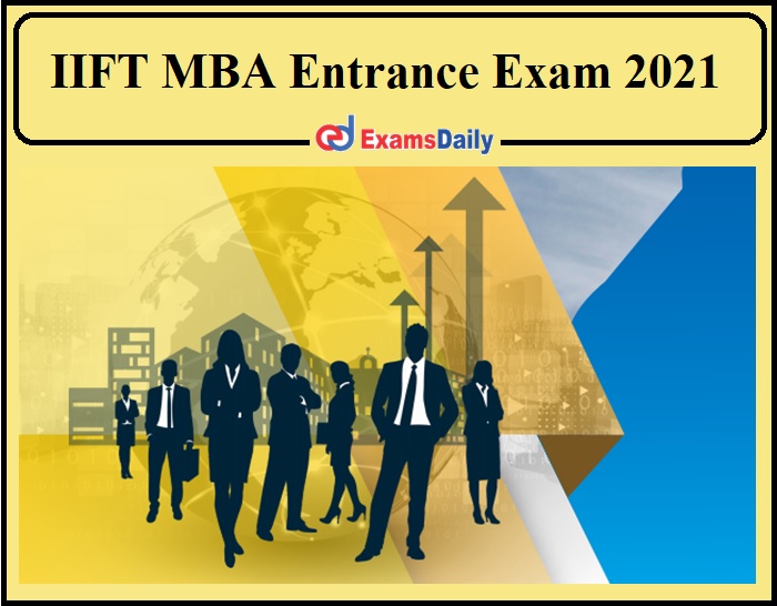IIFT MBA Entrance Exam 2021 Apply Online Begins- Direct Link Available!!!