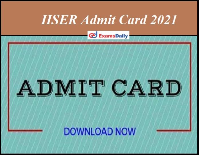 iiser-admit-card-2021-out-download-aptitude-test-hall-ticket-here