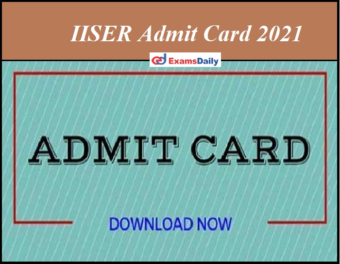 IISER Admit Card 2021