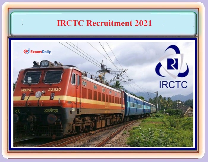 IRCTC Recruitment 2021 OUT – Download Notification PDF and Apply Here!!!