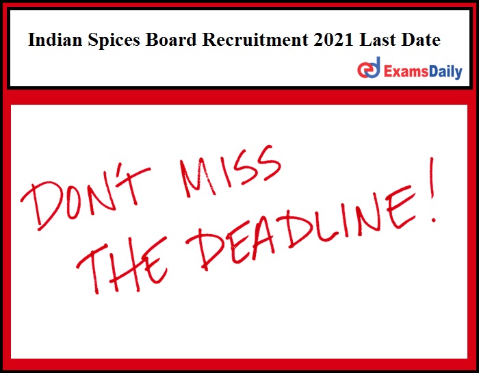 Indian Spices Board Recruitment 2021 Last Date