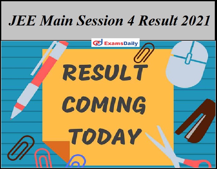 JEE Main Session 4 Result 2021