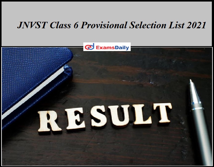 JNVST Class 6 Provisional Selection List 2021JNVST Class 6 Provisional Selection List 2021