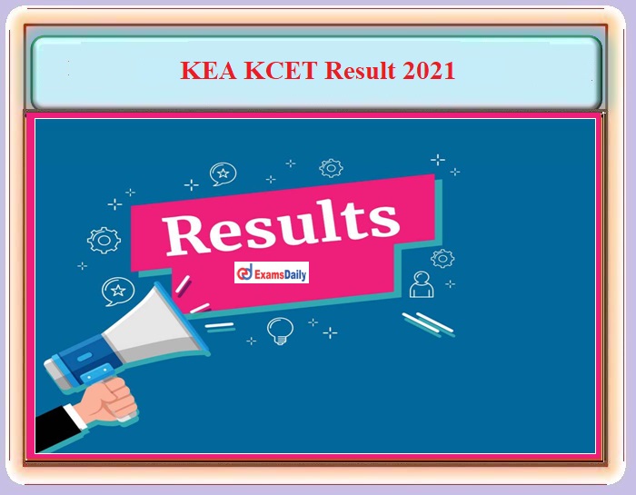 KEA KCET 2021 Result Date OUT – Download Karnataka CET Merit List, Cut Off and Details Here!!!