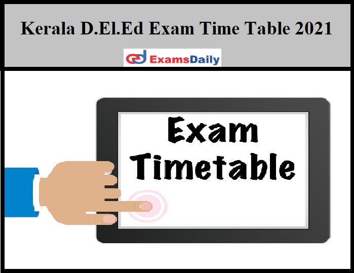 Kerala D.El.Ed Exam Time Table 2021