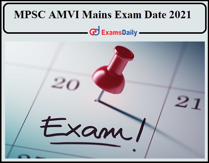 MPSC AMVI Mains Exam Date 2021