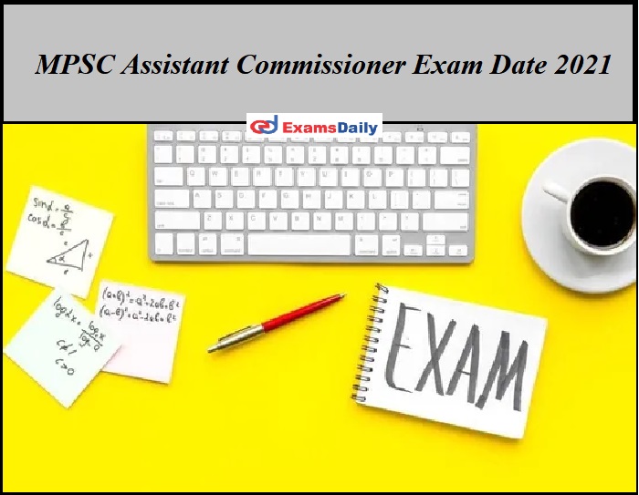 MPSC Assistant Commissioner Exam Date 2021