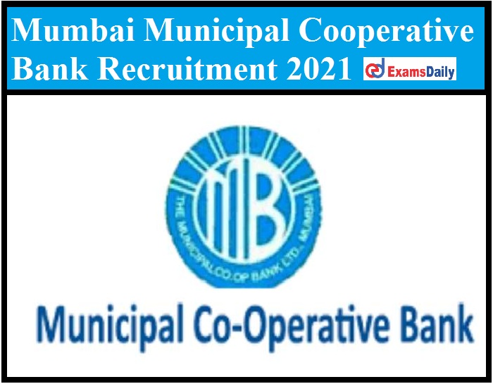 Mumbai Municipal Cooperative Bank Recruitment 2021 Out – Apply for Dy. General Manager Sr. Manager Vacancy!!!