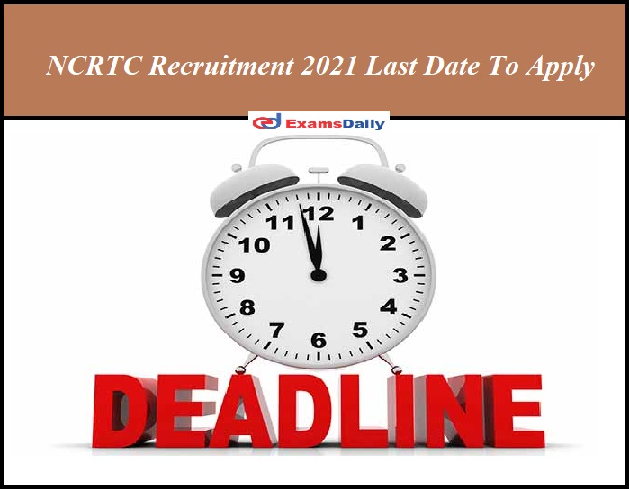 NCRTC Recruitment 2021 Last Date To Apply