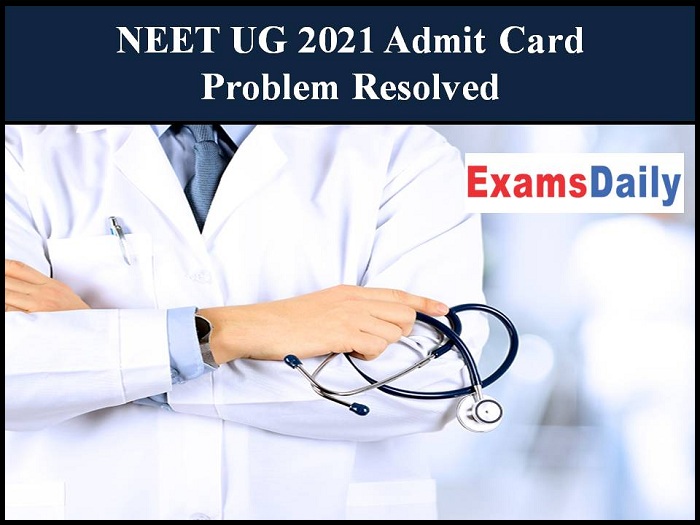 NEET UG 2021 Admit Card Problem Resolved