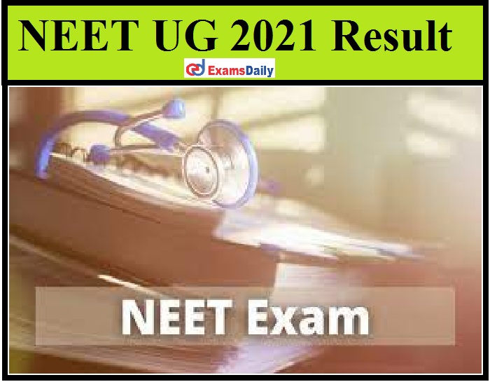 NEET UG 2021 Result – Download Date and Time and Cut Off Marks Details for Under Graduates!!!