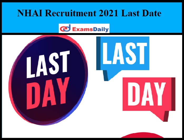 NHAI Recruitment 2021 Last Date