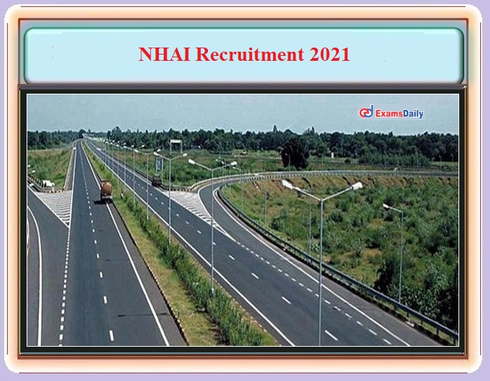 NHAI Recruitment 2021 OUT – No Exam - Apply Here!!!