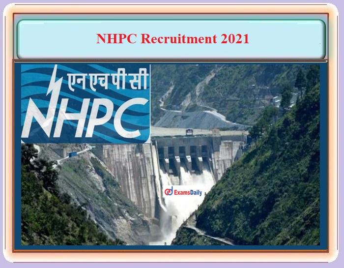 NHPC Recruitment 2021 Apply Online – For 150+ JE and Other Posts - Download Notification Here!!!
