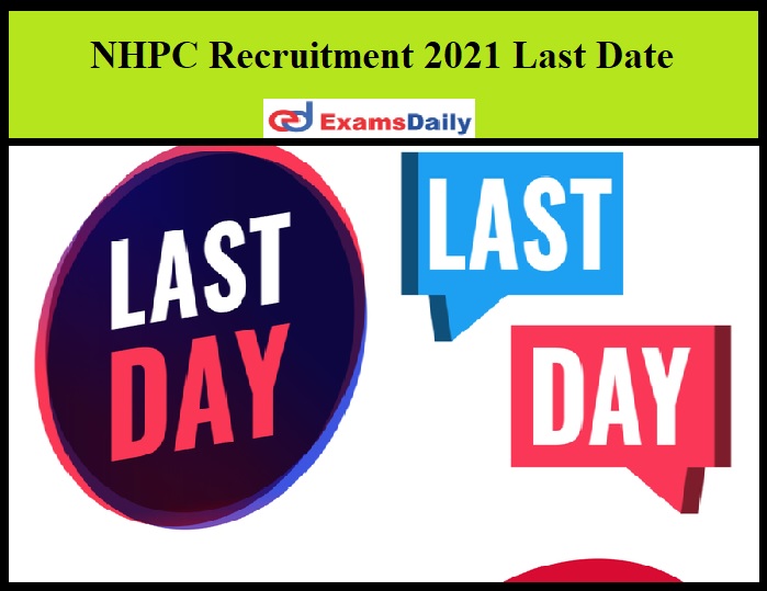 NHPC Recruitment 2021 Last Date To Apply