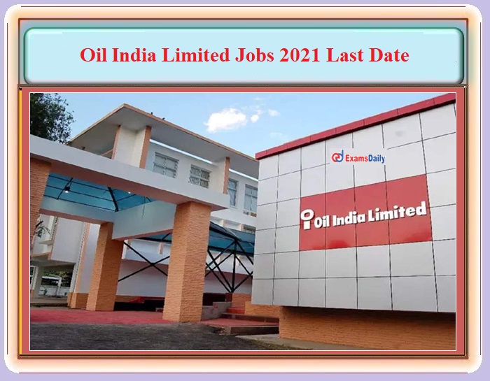 OIL India Recruitment 2021 Last Date to Apply for JE and Assistant Technician Vacancies!!!
