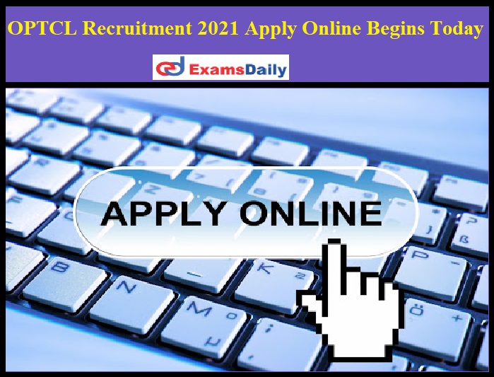 OPTCL Recruitment 2021 Apply Online Begins Today