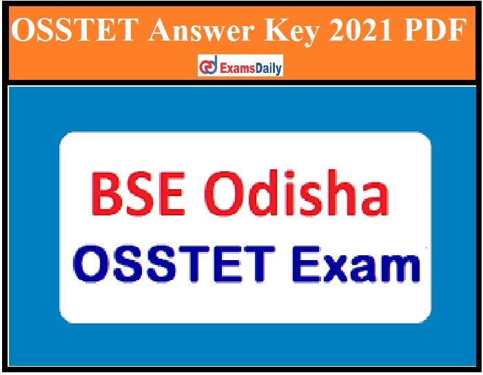 OSSTET Answer Key 2021 PDF Out – Download Scoring Key for Paper II!!!