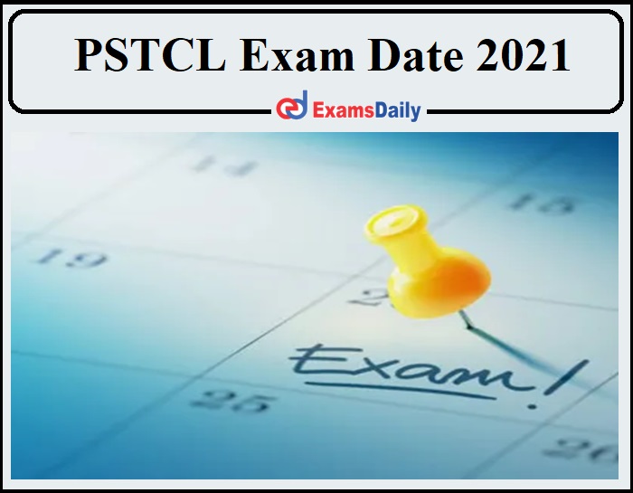 PSTCL Exam Date 2021 Announced- Check Admit Card Details for Architect!!!