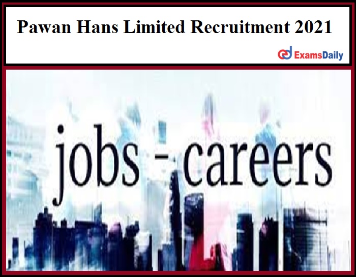 Pawan Hans Limited Recruitment 2021