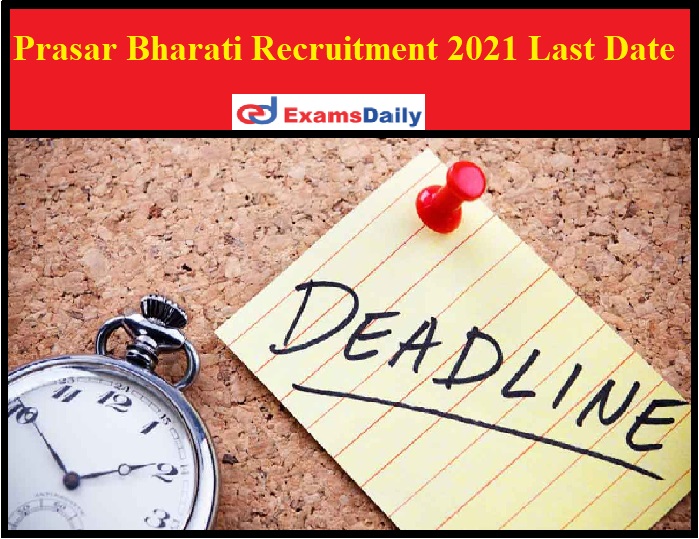 Prasar Bharati Recruitment 2021 Last Date