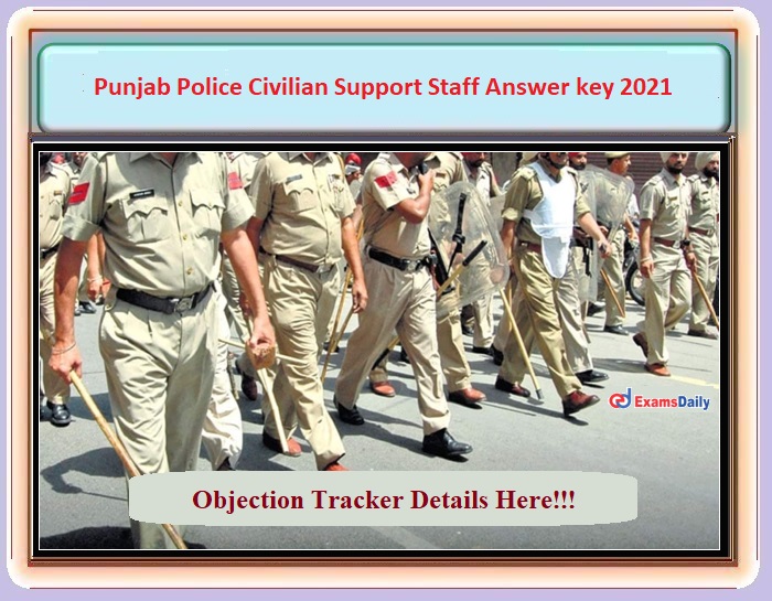 Punjab Police Civilian Support Staff Answer Key 2021 OUT – Download Objection Tracker Details Here!!!