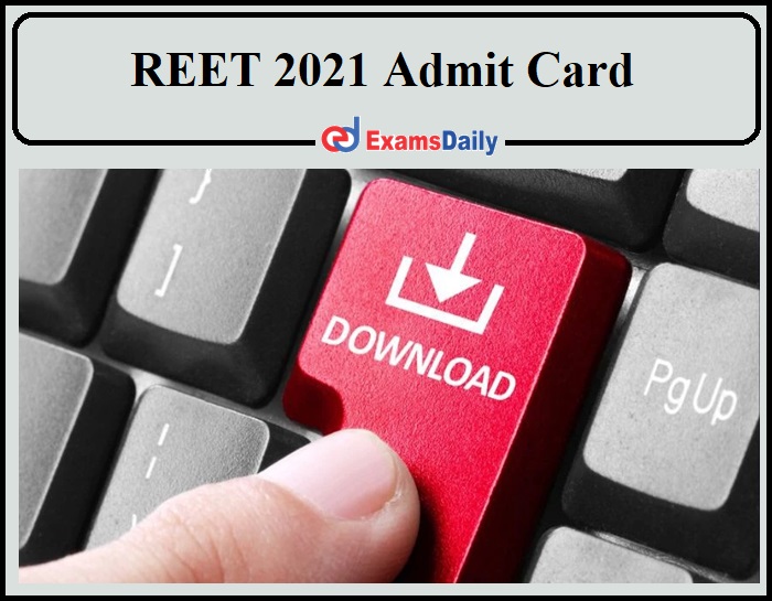REET 2021 Admit Card- Check Hall Ticket Release Date Details!!!