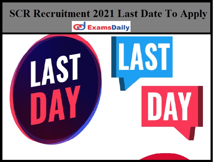 SCR Recruitment 2021 Last Date To Apply