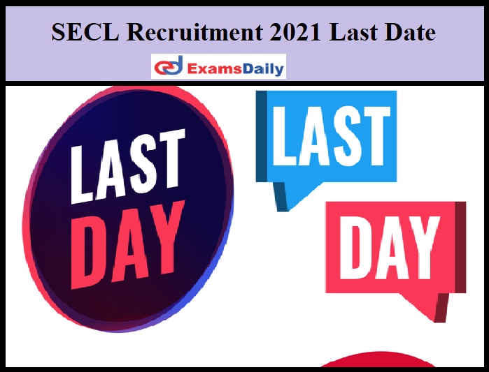 SECL Recruitment 2021 Last Date