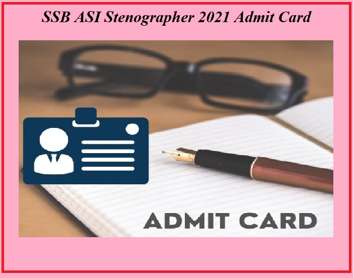 SSB ASI Stenographer 2021 Review Medical Exam Admit Card