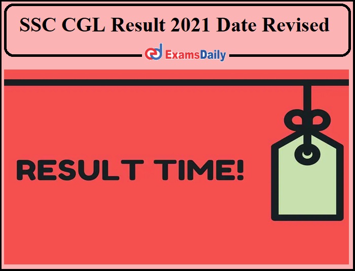 SSC CGL Result 2021 Date Revised- Check Important Details!!!