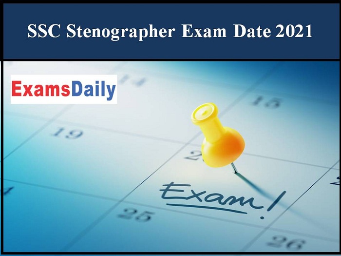 SSC Stenographer Exam Date 2021