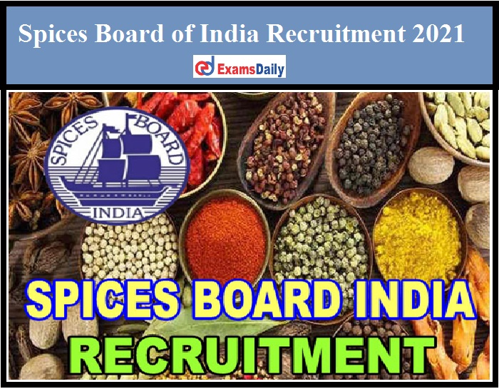 Spices Board of India Recruitment 2021 Out Salary Up to Rs. 23,000 - per month Apply Online!!!