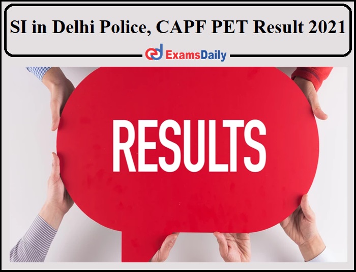 Sub Inspector in Delhi Police Physical Result 2021 Date Announced- Check Details!!