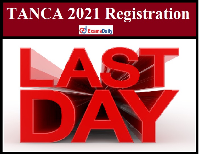 TANCA 2021 Registration – Last Date to Apply for M. E. M. Tech. M. Arch.M. Plan Admission!!!