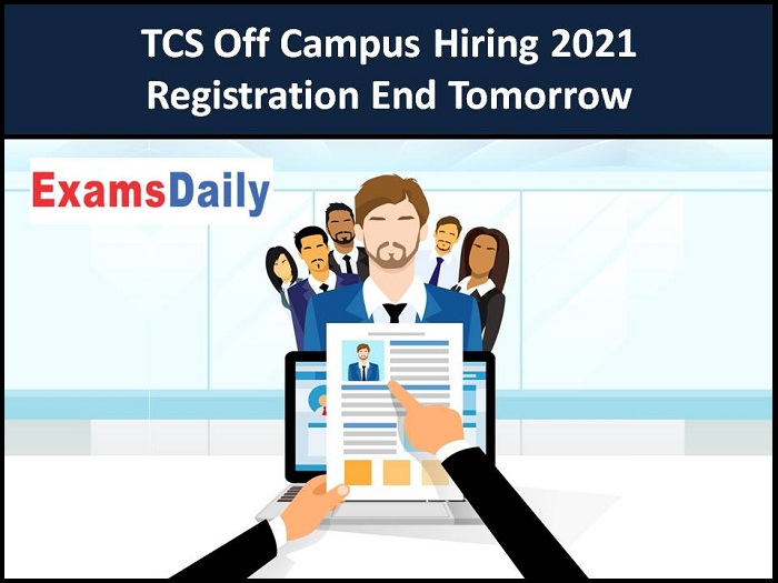 TCS Off Campus Hiring 2021 Registration End TomorrowTCS Off Campus Hiring 2021 Registration End Tomorrow