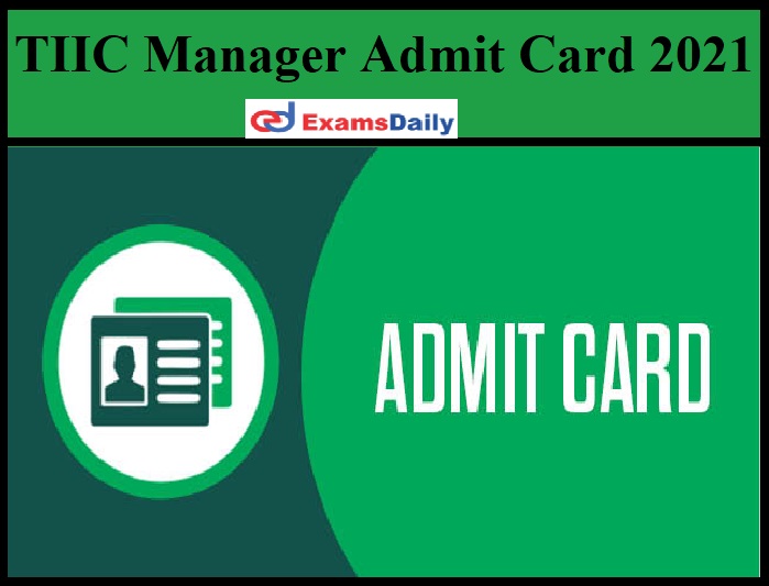 TIIC Manager Admit Card 2021