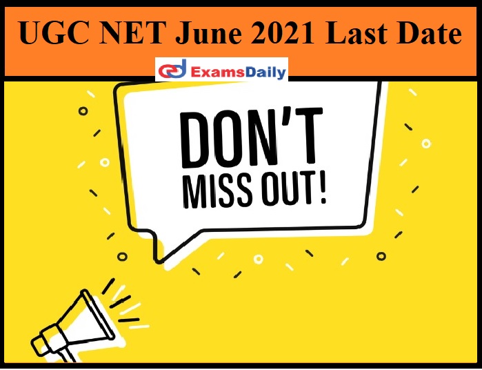 UGC NET June 2021 Last Date