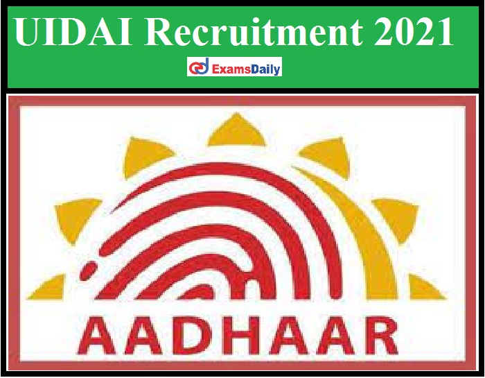 UIDAI Recruitment 2021 Notification Out – Apply Online for General Manager Vacancy!!!