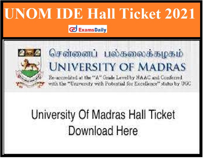 UNOM IDE Hall Ticket 2021 – Direct Link Download Madras University Distance Education UG & PG Exam Date!!!
