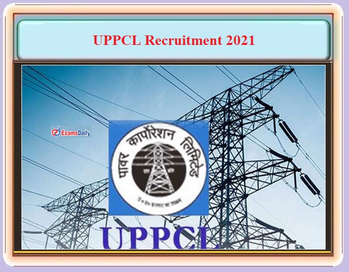 UPPCL Recruitment 2021 Notification OUT – For 300+ Assistant Accountant, ARO and Camp Assistant Post!!!