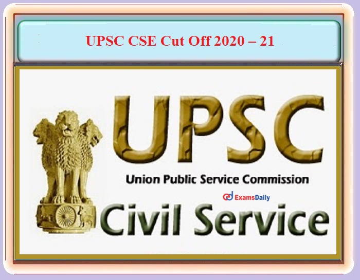 UPSC CSE Cut Off 2020 – 21 – Download Minimum Qualifying Marks and Details Here!!!