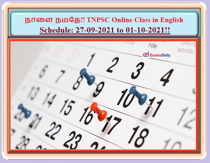 நாளை நமதே!! TNPSC Online Class in English - Schedule 27-09-2021 to 01-10-2021!!
